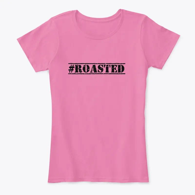 #ROASTED comedy teeshirt | Roast Apparel